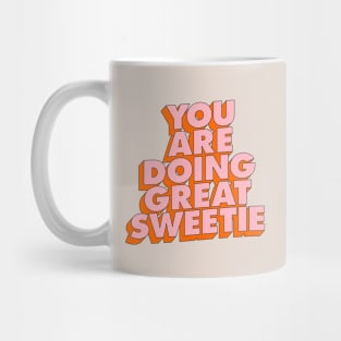 You Are Doing Great Sweetie Mug